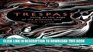 [PDF] Trespass: Living at the Edge of the Promised Land Popular Online