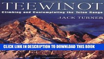 [PDF] Teewinot: Climbing and Contemplating the Teton Range Full Online