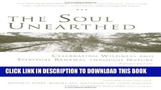 [PDF] The Soul Unearthed: Celebrating Wildness and Spiritual Renewal Through Nature Popular Online