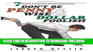 New Book Don t Be Penny Wise   Dollar Foolish: 7 Major Financial Myths Debunked