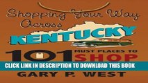 [New] Shopping Your Way Across Kentucky-101 Must Places to Shop Exclusive Full Ebook