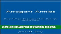 [PDF] Arrogant Armies: Great Military Disasters and the Generals Behind Them Popular Online