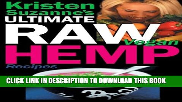 [PDF] Kristen Suzanne s ULTIMATE Raw Vegan Hemp Recipes: Fast Easy Raw Food Hemp Recipes for