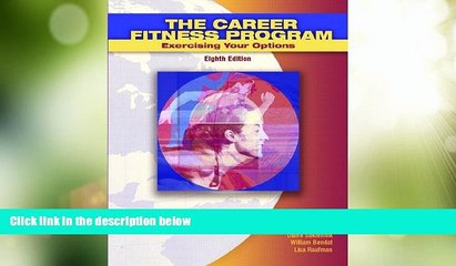 Big Deals  The Career Fitness Program: Exercising your Options (8th Edition)  Free Full Read Best