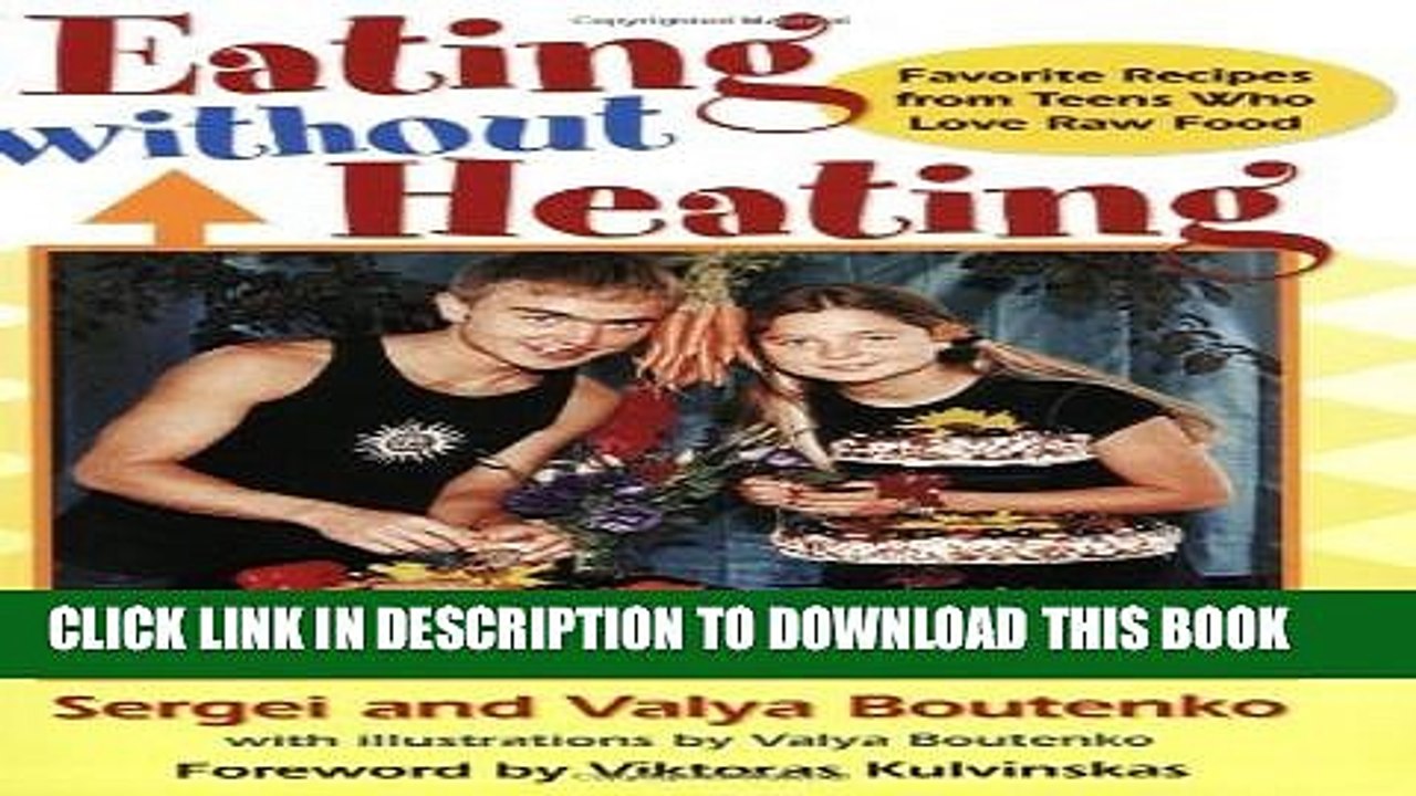 [PDF] Eating Without Heating: Favorite Recipes from Teens Who Love Raw Food Full Online