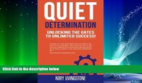 Big Deals  Quiet Determination: unlocking the gates to unlimited success!  Free Full Read Best