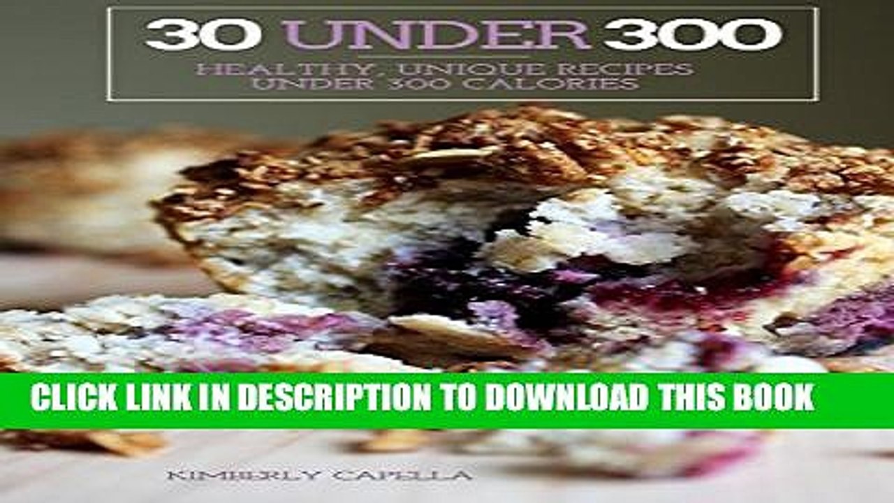 [PDF] 30 Under 300: healthy, unique recipes under 300 calories Full Colection