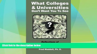Big Deals  What Colleges and Universities Don t Want You To See: Reflections of A Rogue Scholar