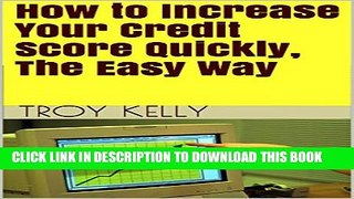 Collection Book How to Increase Your Credit Score Quickly, The Easy Way (Improve Your Credit, The