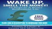 Collection Book Wake Up Smell The Money - 10 Steps to a Better Retirement Life (WAKE UP, SMELL THE