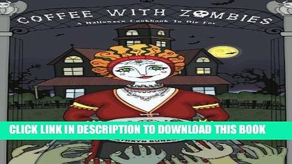 [PDF] Coffee With Zombies: A Halloween cookbook to die for. Full Collection