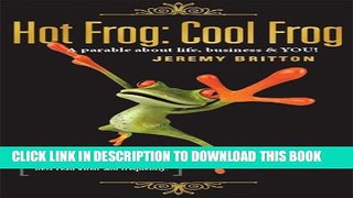 New Book Hot Frog Cool Frog A parable about life, business and YOU!