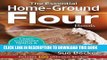 [PDF] The Essential Home-Ground Flour Book: Learn Complete Milling and Baking Techniques, Includes