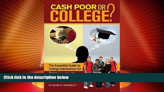 Big Deals  Cash Poor or College?: The Essential Guide to College Admissions for Teens   Their