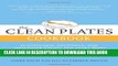 [PDF] The Clean Plates Cookbook: Sustainable, Delicious, and Healthier Eating for Every Body Full