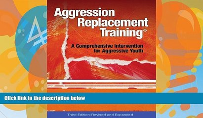 Big Deals  Aggression Replacement Training: A Comprehensive Intervention for Aggressive Youth,