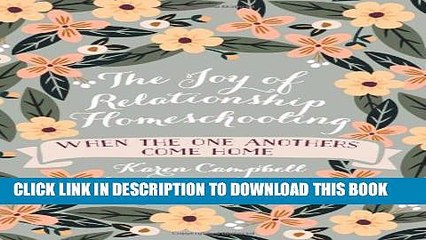 [PDF] The Joy of Relationship Homeschooling: when the one anothers come home Full Online