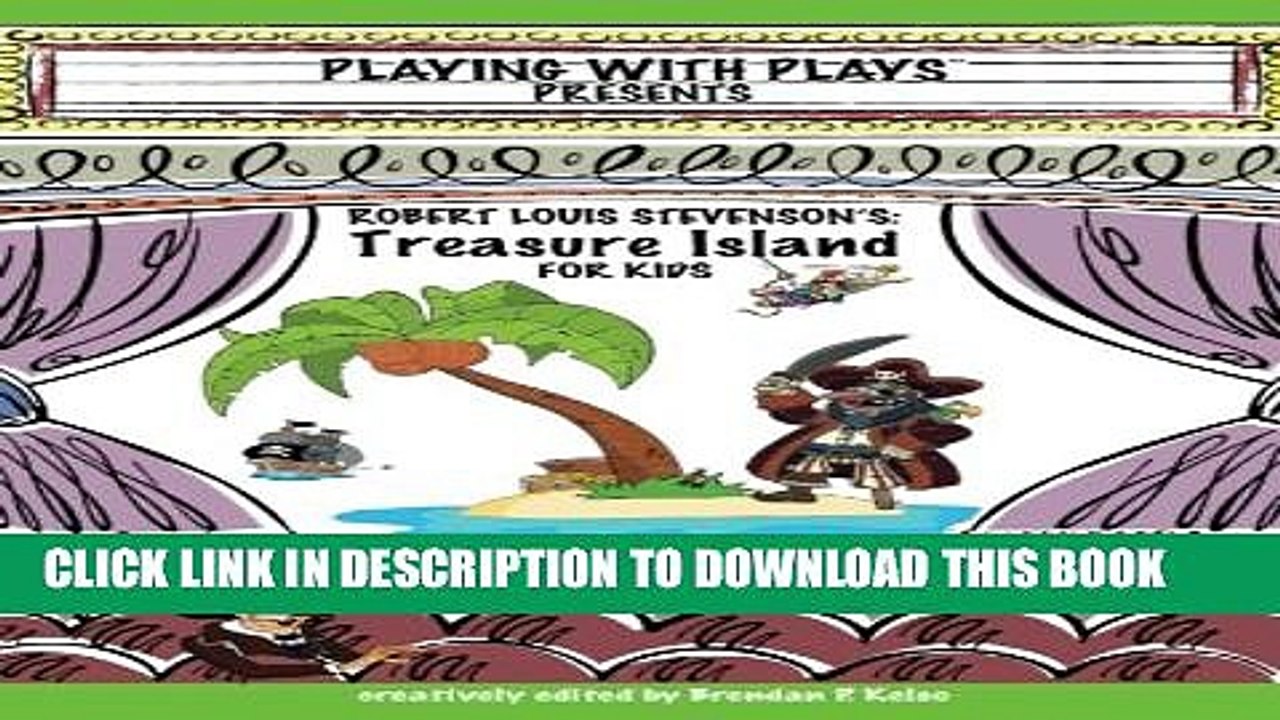 [PDF] Robert Louis Stevenson s Treasure Island for Kids: 3 Short Melodramatic Plays for 3 Group