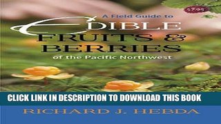 [PDF] A Field Guide to Edible Fruits and Berries of the Pacific Northwest Full Collection