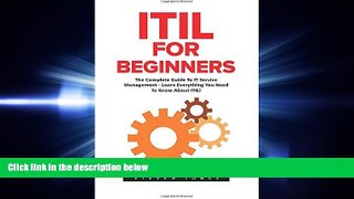 FAVORITE BOOK  ITIL For Beginners: The Complete Guide To IT Service Management - Learn Everything