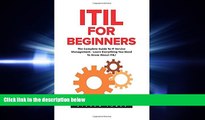 FAVORITE BOOK  ITIL For Beginners: The Complete Guide To IT Service Management - Learn Everything
