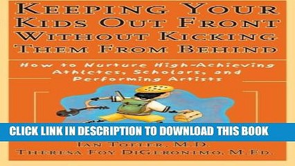 New Book Keeping Your Kids Out Front Without Kicking Them From Behind: How to Nurture