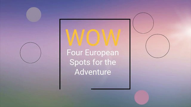 Four European Spots for the Adventure
