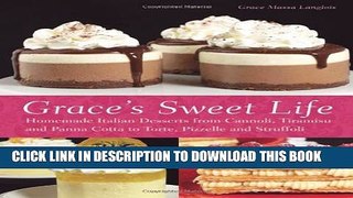 [PDF] Grace s Sweet Life: Homemade Italian Desserts from Cannoli, Tiramisu, and Panna Cotta to