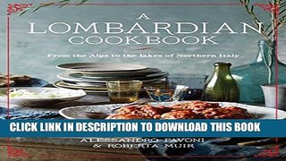 [PDF] A Lombardian Cookbook: From the Alps to the Lakes of Northern Italy Full Online