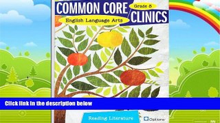 Big Deals  Common Core Clinics, English Language Arts Reading Literature Grade 8  Free Full Read