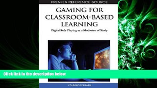 complete  Gaming for Classroom-Based Learning: Digital Role Playing as a Motivator of Study