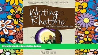Must Have PDF  Writing   Rhetoric Book 5: Refutation   Confirmation - Student Edition  Best Seller