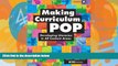 Big Deals  Making Curriculum Pop: Developing Literacies in All Content Areas  Best Seller Books