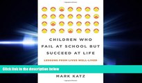 GET PDF  Children Who Fail at School But Succeed at Life: Lessons from Lives Well-Lived