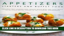 [PDF] Appetizers, Starters and Buffet Food: Fabulous First Courses, Dips, Snacks, Quick Bites And