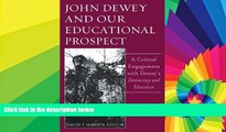 Must Have PDF  John Dewey And Our Educational Prospect: A Critical Engagement With Dewey s