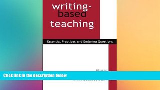 Big Deals  Writing-Based Teaching: Essential Practices and Enduring Questions  Free Full Read Best