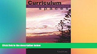 Must Have PDF  Curriculum Spaces: Discourse, Postmodern Theory and Educational Research
