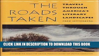 [New] The Roads Taken: Travels Through America s Literary Landscapes Exclusive Full Ebook