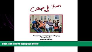 FAVORITE BOOK  College is Yours 2.0: Preparing, Applying, and Paying for Colleges Perfect for You