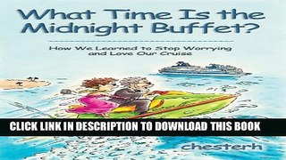 [New] What Time Is the Midnight Buffet?: How We Learned to Stop Worrying and Love Our Cruise