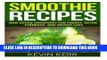 [PDF] Smoothie Recipes: Raw Vegan Smoothies for Energy, Detox, Strength, and Weight Loss. Full