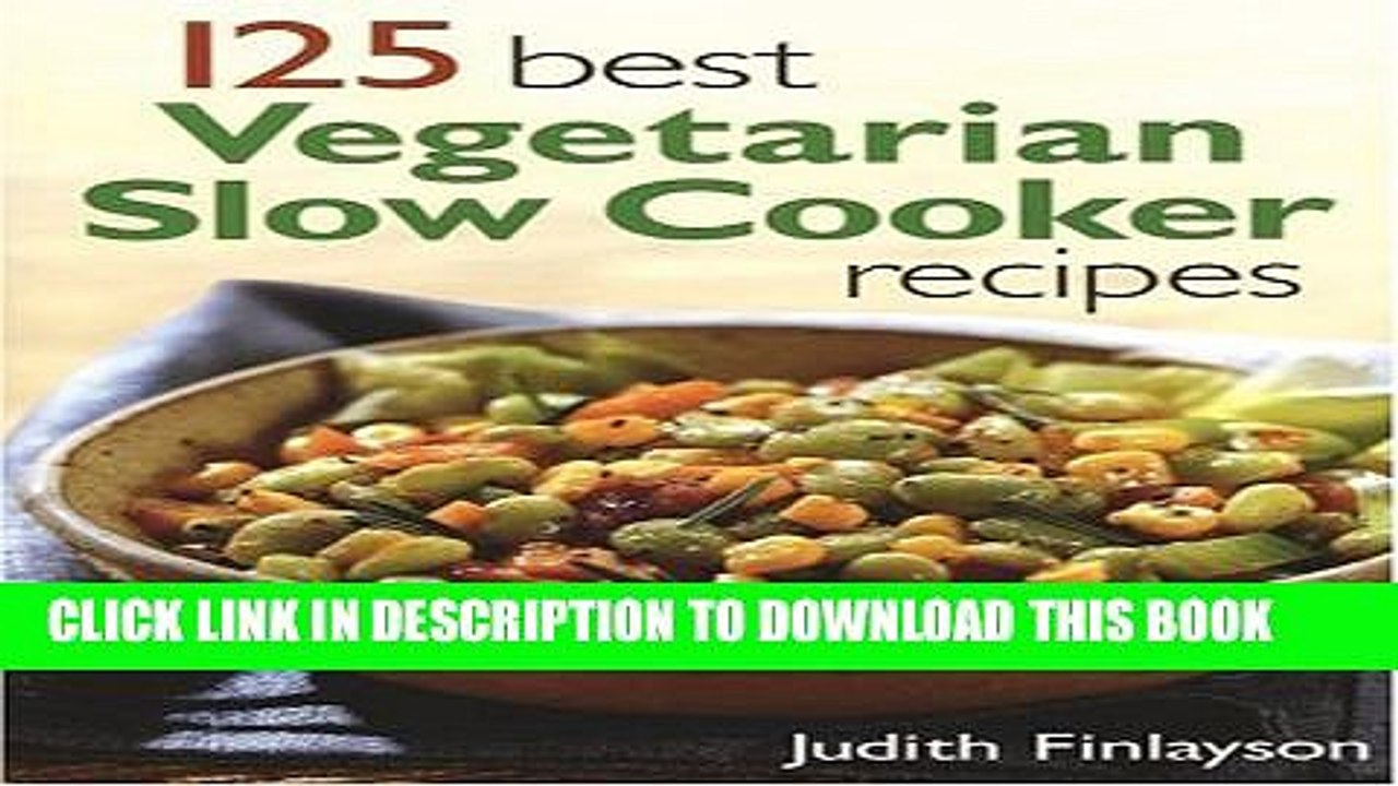 [PDF] 125 Best Vegetarian Slow Cooker Recipes Full Collection