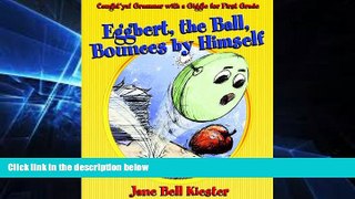Big Deals  Eggbert, the Ball, Bounces by Himself: Caught ya! Grammar with a Giggle for First