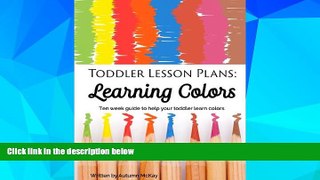 Big Deals  Toddler Lesson Plans: Learning Colors: Ten week guide to help your toddler learn