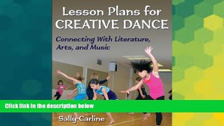 Big Deals  Lesson Plans for Creative Dance: Connecting With Literature, Arts, and Music  Best