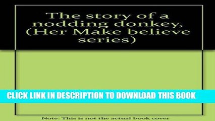 Video herunterladen: [PDF] The Story of A Nodding Donkey (The Make Believe) Popular Collection