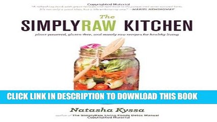 [PDF] The SimplyRaw Kitchen: Plant-Powered, Gluten-Free, and Mostly Raw Recipes for Healthy Living