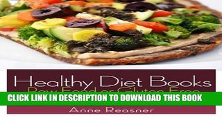 [PDF] Healthy Diet Books: Raw Food or Gluten Free, Amazing for Weight Loss [Full Ebook]