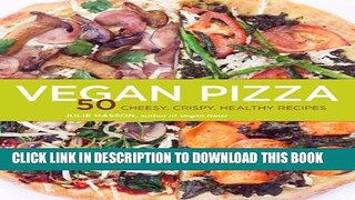 [PDF] Vegan Pizza: 50 Cheesy, Crispy, Healthy Recipes Popular Collection